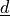\ul{d}