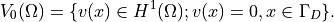 V_0(\Omega) = \{v(x) \in H^1(\Omega); v(x) = 0, x \in \Gamma_D\}.