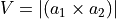 V = |(a_1 \times a_2)|