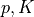 p, K