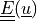 \ull{E}(\ul{u})