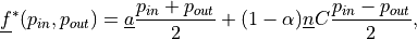 \ul{f}^{*}(p_{in}, p_{out}) = \ul{a} \frac{p_{in} +
p_{out}}{2} + (1 - \alpha) \ul{n} C \frac{ p_{in} - p_{out}}{2},
