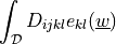 \int_{\cal{D}} D_{ijkl} e_{kl}(\ul{w})