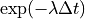 \exp(-\lambda \Delta t)