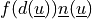 f(d(\ul{u})) \ul{n}(\ul{u})