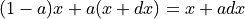 (1 - a) x + a (x + dx) = x + a dx