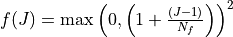 f(J) = \max\left(0, \left(1 + \frac{(J - 1)}{N_f}\right)\right)^2