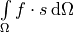 \int\limits_{\Omega} f \cdot s \, \mathrm{d}\Omega