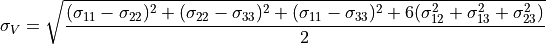 \sigma_V = \sqrt{\frac{(\sigma_{11} - \sigma_{22})^2 +
(\sigma_{22} - \sigma_{33})^2 + (\sigma_{11} - \sigma_{33})^2 + 6
(\sigma_{12}^2 + \sigma_{13}^2 + \sigma_{23}^2)}{2}}