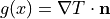 g(x) = \nabla T \cdot \mathbf{n}