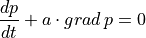 \frac{dp}{dt} + a\cdot grad\,p = 0