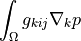 \int_{\Omega} g_{kij} \nabla_k p