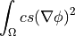 \int_{\Omega} c s (\nabla \phi)^2