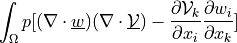 \int_{\Omega} p [ (\nabla \cdot \ul{w}) (\nabla \cdot
\ul{\Vcal}) - \pdiff{\Vcal_k}{x_i} \pdiff{w_i}{x_k} ]