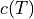 c(T)
