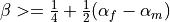 \beta >= \frac{1}{4} +
\frac{1}{2}(\alpha_f - \alpha_m)