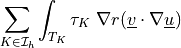 \sum_{K \in \Ical_h}\int_{T_K} \tau_K\ \nabla r (\ul{v}
\cdot \nabla \ul{u})