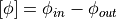 [\phi] = \phi_{in} - \phi_{out}