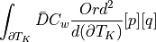 \int_{\partial{T_K}} \bar{D} C_w
\frac{Ord^2}{d(\partial{T_K})}[p][q]