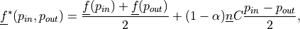 \ul{f}^{*}(p_{in}, p_{out}) = \frac{\ul{f}(p_{in}) +
\ul{f}(p_{out})}{2} + (1 - \alpha) \ul{n} C \frac{ p_{in} -
p_{out}}{2},