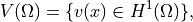 V(\Omega) = \{v(x) \in H^1(\Omega)\},