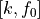 [k, f_0]