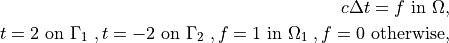 c \Delta t = f \mbox{ in } \Omega,

t = 2 \mbox{ on } \Gamma_1 \;,
t = -2 \mbox{ on } \Gamma_2 \;,
f = 1 \mbox{ in } \Omega_1 \;,
f = 0 \mbox{ otherwise,}