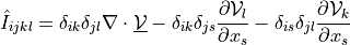 \hat{I}_{ijkl} = \delta_{ik}\delta_{jl} \nabla \cdot
\ul{\Vcal} - \delta_{ik}\delta_{js} {\partial \Vcal_l \over
\partial x_s} - \delta_{is}\delta_{jl} {\partial \Vcal_k \over
\partial x_s}