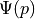 \Psi(p)