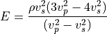E = {\rho v_s^2 (3 v_p^2 - 4 v_s^2) \over (v_p^2 - v_s^2)}