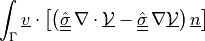 \int_{\Gamma} \ul{v} \cdot
\left[\left(\ull{\hat{\sigma}}\, \nabla \cdot \ul{\cal{V}} -
\ull{{\hat\sigma}}\, \nabla \ul{\cal{V}} \right)\ul{n}\right]
