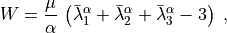 W = \frac{\mu}{\alpha} \, \left(
    \bar\lambda_1^{\alpha} + \bar\lambda_2^{\alpha}
     + \bar\lambda_3^{\alpha} - 3 \right) \; ,