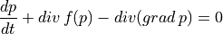 \frac{dp}{dt} + div\,f(p) - div(grad\,p) = 0