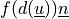 f(d(\ul{u})) \ul{n}