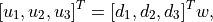 [u_1, u_2, u_3]^T = [d_1, d_2, d_3]^T w,