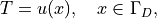 T = u(x), \quad x \in \Gamma_D,