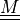 \ull{M}
