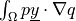 \int_{\Omega} p \ul{y} \cdot \nabla q