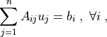 \sum_{j=1}^n A_{ij} u_j = b_i \;,\ \forall i \;,