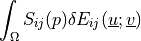 \int_{\Omega} S_{ij}(p) \delta E_{ij}(\ul{u};\ul{v})