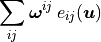 \sum_{ij} \bm{\omega}^{ij}\, e_{ij}(\bm{u})