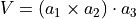 V = (a_1 \times a_2) \cdot a_3