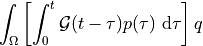 \int_\Omega \left [\int_0^t \Gcal(t-\tau) p(\tau)
\difd{\tau} \right] q
