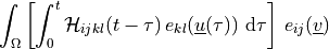 \int_{\Omega} \left [\int_0^t
\Hcal_{ijkl}(t-\tau)\,e_{kl}(\ul{u}(\tau)) \difd{\tau}
\right]\,e_{ij}(\ul{v})