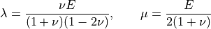 \lambda = {\nu E \over (1+\nu)(1-2\nu)},\qquad \mu = {E \over 2(1+\nu)}