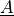 \ul{A}