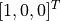 [1, 0, 0]^T