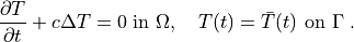 \pdiff{T}{t} + c \Delta T = 0 \mbox{ in }\Omega,\quad T(t) = \bar{T}(t)
 \mbox{ on } \Gamma \;.