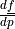 \frac{d\ul{f}}{d p}