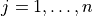 j = 1, \dots, n